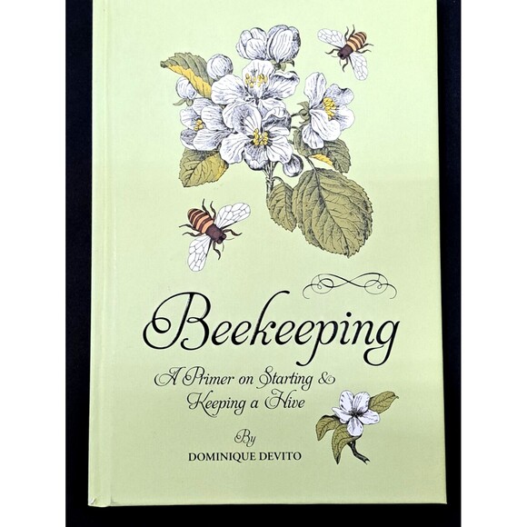 Beekeeping : A Primer on Starting and Keeping a Hive by Dominique DeVito (2012) - Picture 1 of 11
